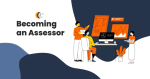 Why Become an Assessor - Benefits and Career Progression