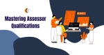 Mastering Assessor Qualifications